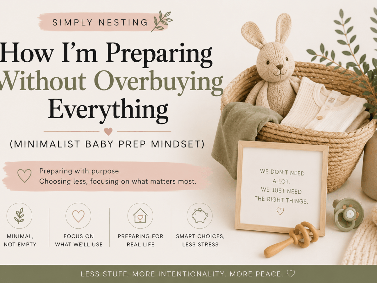 How I’m Preparing Without Overbuying Everything (Minimalist Baby Prep&nbsp;Mindset)