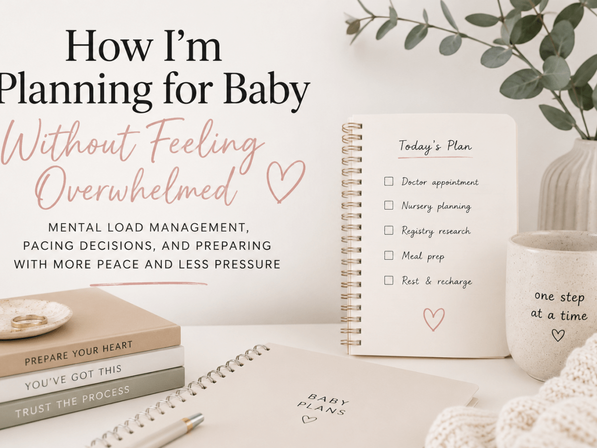 How I’m Planning for Baby Without Feeling&nbsp;Overwhelmed
