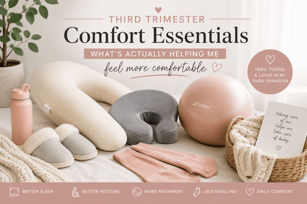 Third Trimester Comfort Essentials: What’s Actually Helping Me Feel More Comfortable