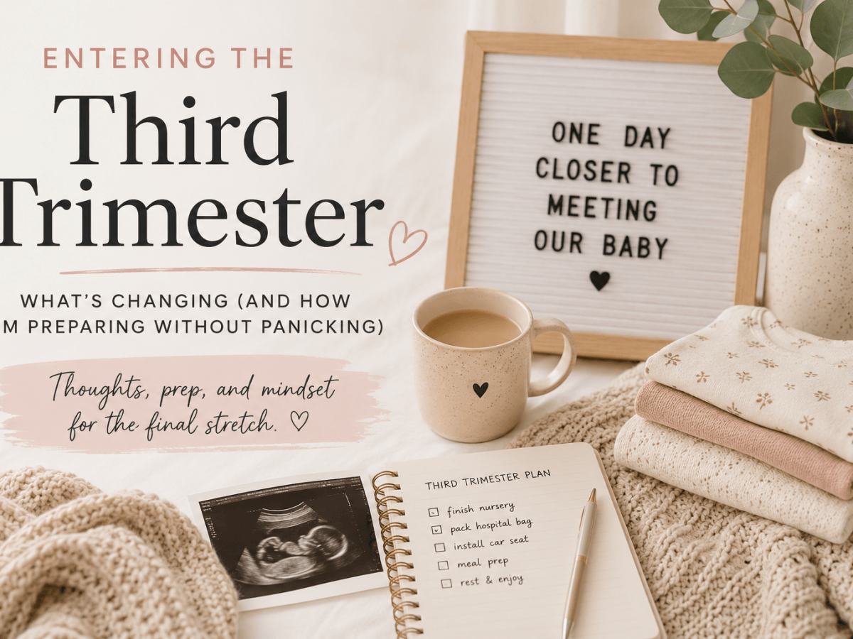 Entering the Third Trimester: What’s Changing (And How I’m Preparing Without&nbsp;Panicking)